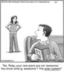 No, Ruby, your new jeans...