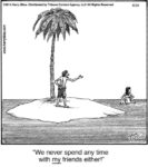 We never spend any time...