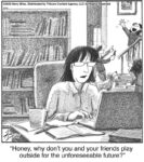 Honey, why don’t you and your…...