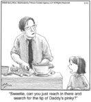 Sweetie, can you just reach…...