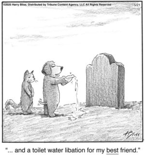 and a toilet water libation…