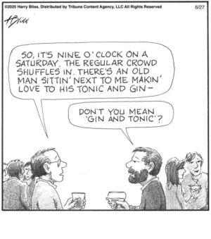 Don’t you mean “Gin and Tonic”?…