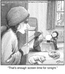 That’s enough screen time…...